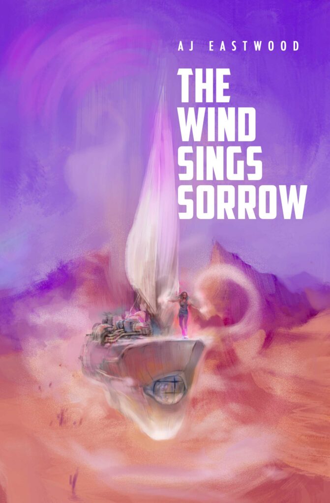 The Wind Sings Sorrow by AJ Eastwood